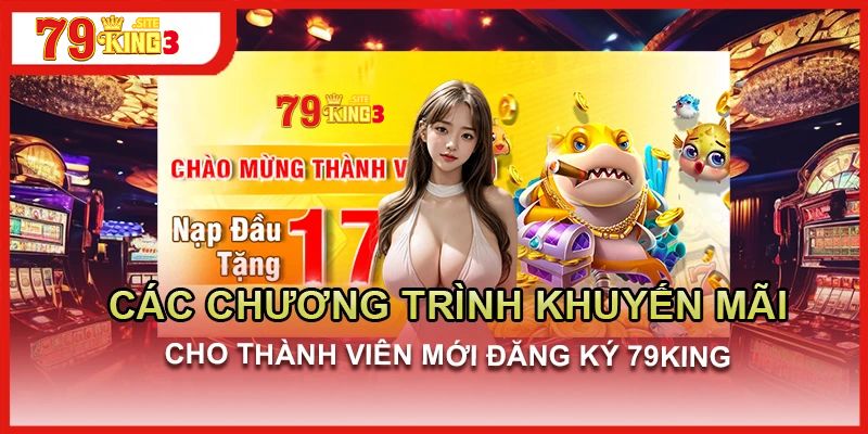 Những Ưu Đãi Khi Đăng Ký Tài Khoản 79King3