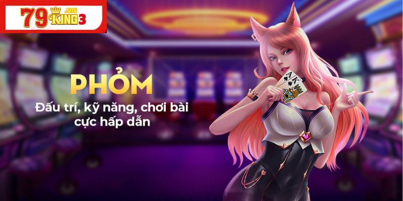 Phỏm 79king3: Game bài đổi thưởng đỉnh cao